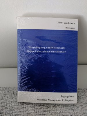 gebrauchtes Buch – Horst Wildemann – Wertschöpfung und Wettbewerb - Haben Unternehmen eine Heimat? Tagungsband Münchner Management Kolloquium 2005