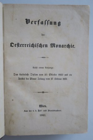 Verfassung der Oesterreichischen Monarchie. Nebst einem Anhange: Das kaiserliche Diplom vom 20. Oktober 1860 uns ein Artikel der Wiener Zeitung vom 27 […]