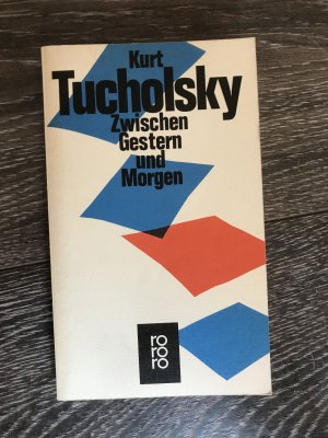 gebrauchtes Buch – Kurt Tucholsky – Zwischen Gestern und Morgen - Eine Auswahl aus seinen Schriften und Gedichten