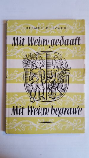 Mit Wein gedaaft - Mit Wein begrawe. 2. Auflage.