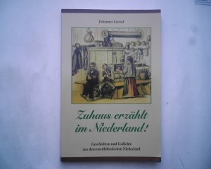 Zuhaus erzählt im Niederland - Geschichten und Gedichte aus dem nordböhmischen Niederland