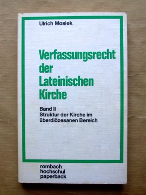 Verfassungsrecht der Lateinischen Kirche. Band II. Die Struktur der Kirche im überdiözesanen Bereich.