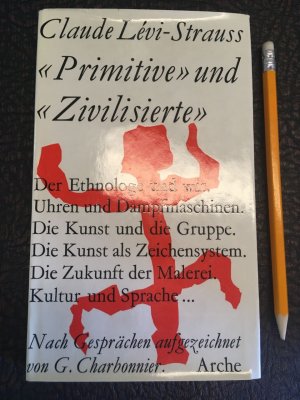 "Primitive" und "Zivilisierte". Nach Gesprächen aufgezeichnet von Georges Charbonnier.