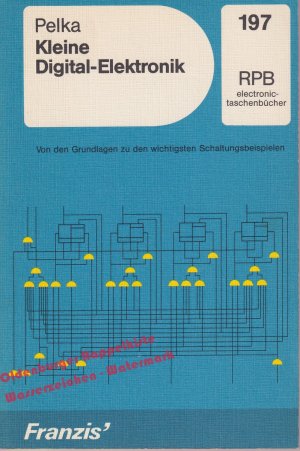 Kleine Digital-Elektronik - Von den Grundlagen zu den wichtigsten Schaltungsbeispielen( RPB 197) - Pelka,Horst