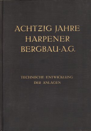 Harpener Bergbau-Aktien-Gesellschaft 1856-1936 - Technische Entwicklung der Anlagen