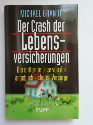 gebrauchtes Buch – Michael Grandt – Der Crash der Lebensversicherungen - Die enttarnte Lüge von der angeblich sicheren Vorsorge