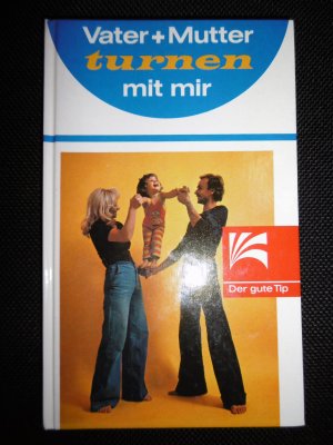 Vater + Mutter turnen mit mir