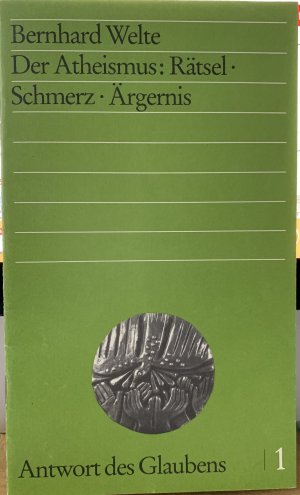 Der Atheismus: Rätsel, Schmerz, Ärgernis. Antwort des Glaubens Nr. 1.