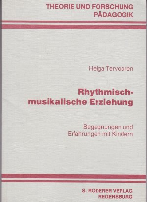 Rhythmisch-musikalische Erziehung. Begegnungen und Erfahrungen mit Kindern