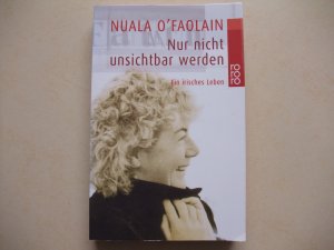 gebrauchtes Buch – O'Faolain, Nuala – Nur nicht unsichtbar werden - Ein irisches Leben