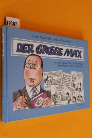 gebrauchtes Buch – Hanitzsch, Dieter/ Riehl-Heyse – Der Grosse Max. Aus dem Tagebuch des CSU-Abgeordneten Max G. Froschhammer.