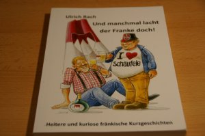 gebrauchtes Buch – Ulrich Rach – Und manchmal lacht der Franke doch! - Heitere und kuriose fränkische Kurzgeschichten