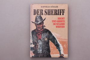 DER SHERIFF. Recht und Gesetz im wilden Westen