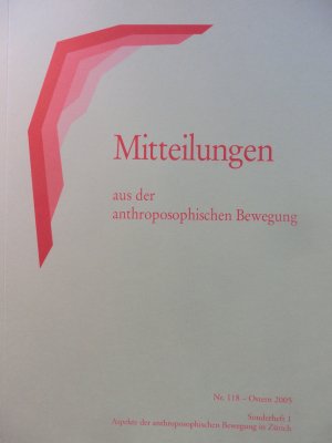 Mitteilungen aus der anthroposophischen Bewegung, Nr. 118, Ostern 2005: Sonderheft 1: Aspekte der anthroposophischen Bewegung in Zürich.