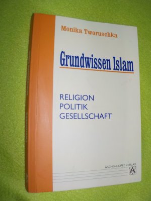 gebrauchtes Buch – Monika Tworuschka – Grundwissen Islam - Religion, Politik, Gesellschaft