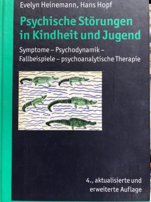 Psychische Störungen in Kindheit und Jugend - Symptome - Psychodynamik - Fallbeispiele - psychoanalytische Therapie