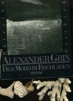 gebrauchtes Buch – Alexander Grin – Der Mord im Fischladen. Rätselhafte Geschichten. Hrsg.: Lola Debüser. Aus dem Russischen von Renate Landa. Photographiken von Ulrich Lindner.