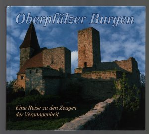 gebrauchtes Buch – Moser, Günter/Bernhard Setzwein /Mathias Conrad – Oberpfälzer Burgen/Eine Reise zu den Zeugen der Vergangenheit