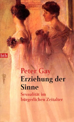 gebrauchtes Buch – Peter Gay – Erziehung der Sinne- Sexualität im bürgerlichen Zeitalter