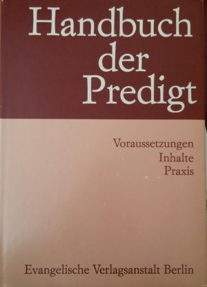 gebrauchtes Buch – Autorenkollektiv – Handbuch der Predigt. Voraussetzungen, Inhalte, Praxis