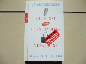 gebrauchtes Buch – Schönburg, Alexander von – Die Kunst des stilvollen Verarmens - Wie man ohne Geld reich wird