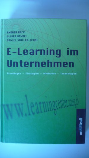 E-Learning im Unternehmen - Grundlagen-Strategien-Methoden-Technologien