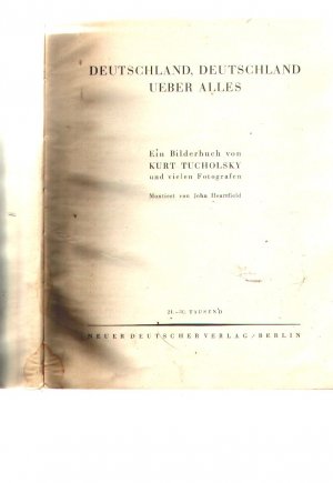 Deutschland, Deutschland ueber alles Ein Bilderbuch von Kurt Tucholsky und vielen Fotografen Montiert von John Heartfield