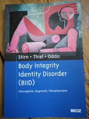 gebrauchtes Buch – Stirn, Aglaja; Thiel – Body Integrity Identity Disorder (BIID) - Störungsbild, Diagnostik, Therapieansätze