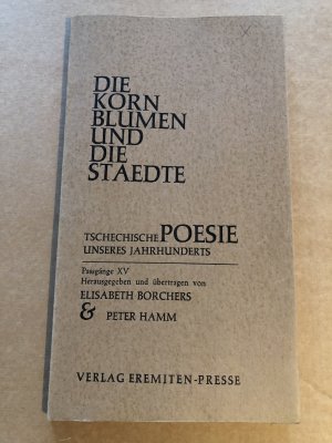 Die Kornblumen und die Städte - Tschechische Poesie unseres Jahrhunderts