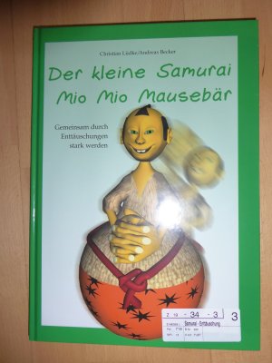 gebrauchtes Buch – Lüdke, Christian; Becker, Andreas – Der kleine Samurai Mio Mio Mausebär - Gemeinsam durch Enttäuschungen stark werden