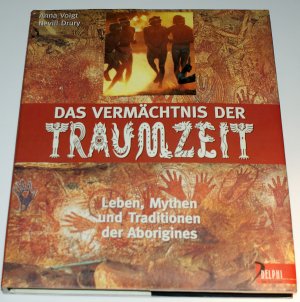 DAS VERMÄCHTNIS DER TRAUMZEIT Leben, Mythen und Traditionen der Aborigines