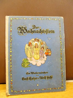 Der Weihnachtsstern. Ein Wintermärchen von Ernst Kutzer und Adolf Holst.. 7. bis 9. Auflage ( = 25.- 36. Tausend )