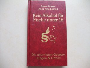 gebrauchtes Buch – Schmid, Anne Nina – Kein Alkohol für Fische unter 16 - Die skurrilsten Gesetze, Klagen & Urteile