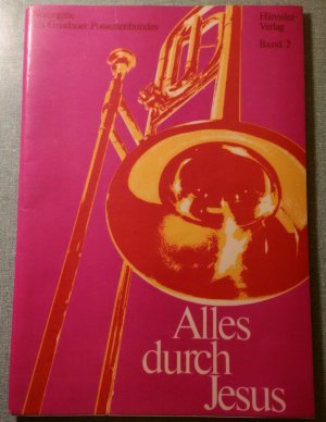 gebrauchtes Buch – Horst Wilm – Alles durch Jesus. Notenausgabe des Gnadauer Posaunenbundes - Band 2