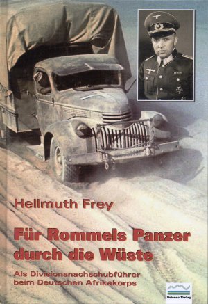 gebrauchtes Buch – Hellmuth Frey – Für Rommels Panzer durch die Wüste - Als Divisionsnachschubführer beim Deutschen Afrikakorps