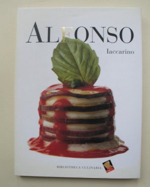 Alfonso Iaccarino. Deutsche Ausgabe. Meisterköche erzählen: seine Geschichte, seine Rezepte