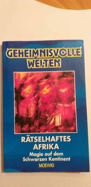 gebrauchtes Buch – Rätselhaftes Afrika - Magie auf dem Schwarzen Kontinent - Geheimnisvolle Welten