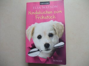 gebrauchtes Buch – Elsa Watson – Hundekuchen zum Frühstück