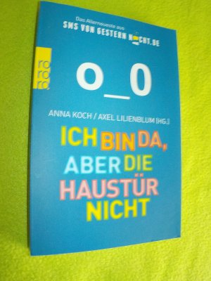 gebrauchtes Buch – Koch, Anna; Lilienblum – Ich bin da, aber die Haustür nicht - Das Allerneueste aus SMSvonGesternNacht.de