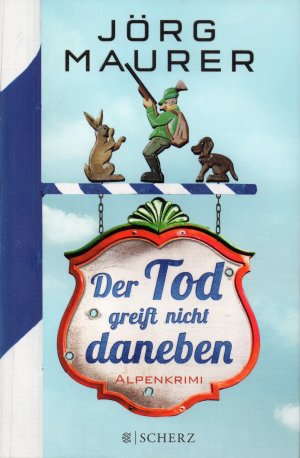 gebrauchtes Buch – Jörg Maurer – Der Tod greift nicht daneben - Alpenkrimi