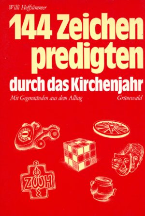 gebrauchtes Buch – Willi Hoffsümmer – 144 Zeichenpredigten durch das Kirchenjahr - Mit Gegenständen aus dem Alltag