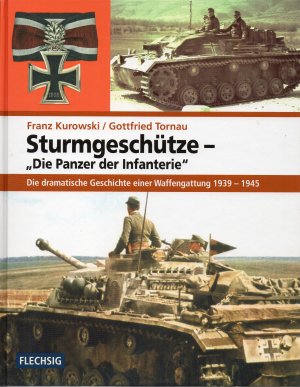 Sturmgeschütze - Die Panzerwaffe der Infanterie - Die dramatische Geschichte einer Waffengattung 1939-1945