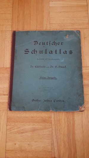 Deutscher Schulatlas bearbeitet von Dr. Lüddecke und Dr. H. Haak. Kleine Ausgabe