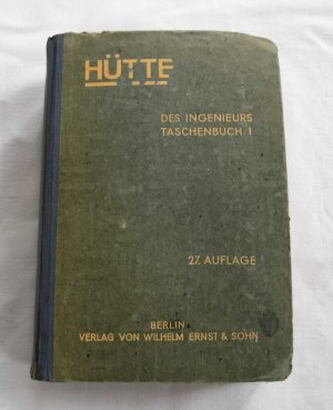 Hütte - Des Ingenieurs Taschenbuch Band 1 (1948) Technik, Mechanik,  Mathematik, Meßkunde, Akkustik, Festigkeitslehre, Stoffkunde, Technische Physik, Vermessungskunde,