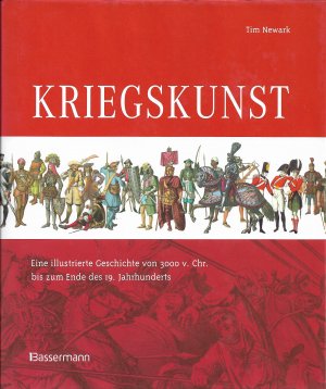 Kriegskunst - Eine illustrierte Geschichte von 3000 v. Chr. bis zum Ende des 19. Jahrhunderts