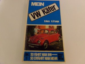 Mein VW Käfer 1200 / 1300 SO FÄHRT MAN IHN * SO ERFÄHRT MAN MEHR 1.Auflage 1970