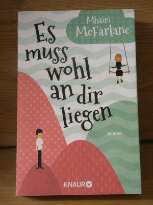 gebrauchtes Buch – Mhairi McFarlane – "Es muss wohl an dir liegen" Roman