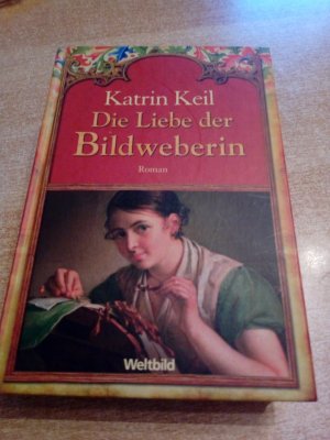 gebrauchtes Buch – Katrin keil – Die Liebe der Bild Weberin