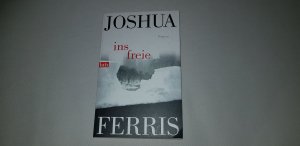 gebrauchtes Buch – Joshua Ferris – Ins Freie