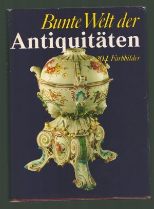 gebrauchtes Buch – Bunte Welt der Antiquitäten / 204 Farbbilder